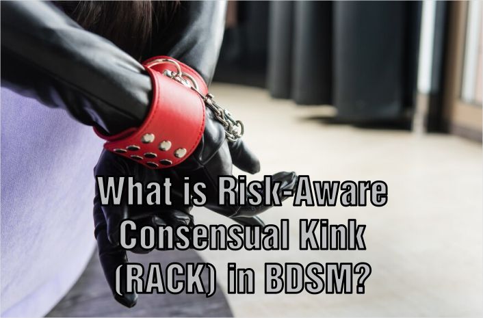 Understanding Risk-Aware Consensual Kink (RACK) in BDSM